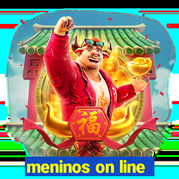 meninos on line